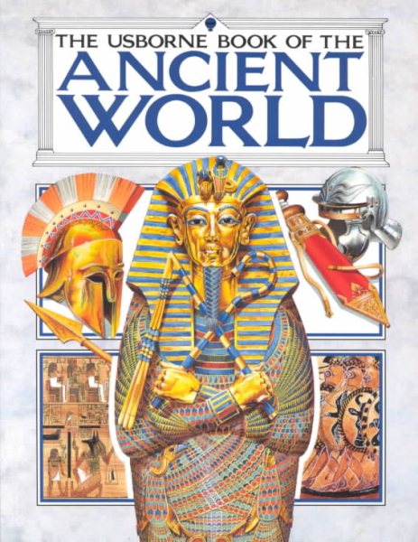 Usborne Book of the Ancient World: Combined Volume : Early Civilization/the Greeks/the Romans/ (Illustrated World History) cover