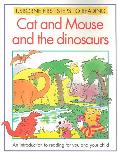 Cat and Mouse and the Dinosaurs (Usborne First Steps to Reading) cover