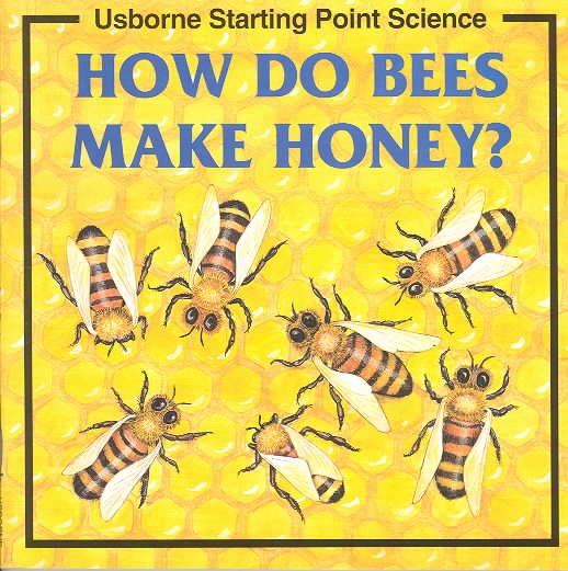 How Do Bees Make Honey (Starting Point Science Series) cover