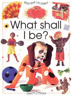 What Shall I Be? (What Shall I Do Today Series) cover
