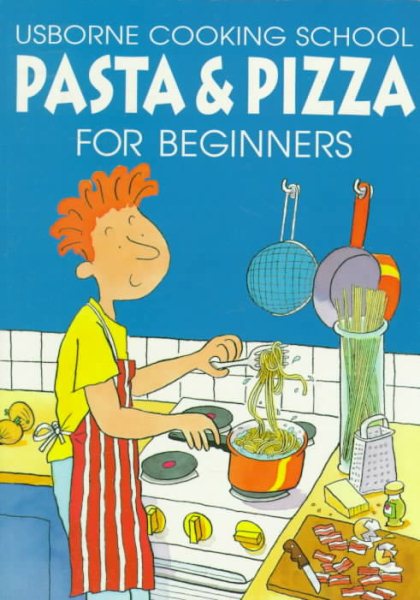 Pasta & Pizza for Beginners (Cooking School Series) cover