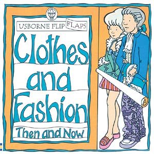 Clothes and Fashion Then and Now (Then and Now Flip Flaps) cover