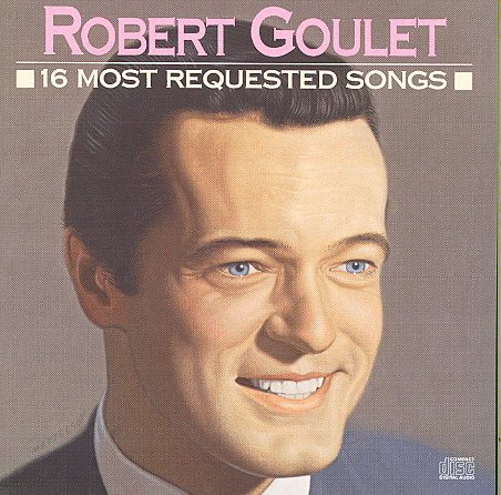 Robert Goulet: 16 Most Requested Songs