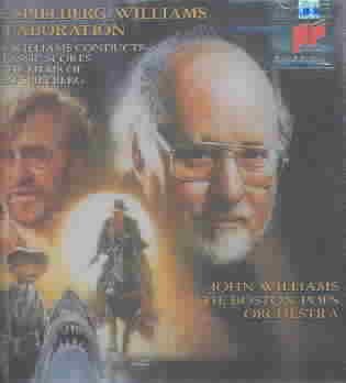 The Spielberg/Williams Collaboration: John Williams Conducts His Classic Scores For the Films of Steven Spielberg cover