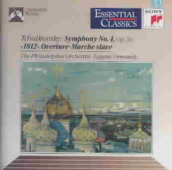 Tchaikovsky: Symphony No. 4 / 1812 Overture / Marche Slave (Essential Classics) cover