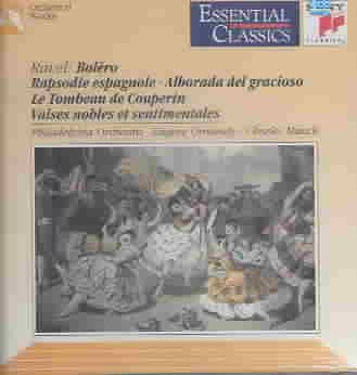 Ravel: Bolero / Rapsodie Espagnole / Alborada del Gracioso / Le Tombeau de Couperin / Valses Nobles et Sentimentales (Essential Classics) cover