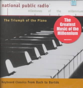 NPR Milestones of the Millennium: The Triumph of the Piano - From Bach to Bartok