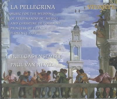 La Pellegrina - Music for the Wedding of Ferdinando De Medici and Christine de Lorraine, Princess of France, Florence 1589 cover