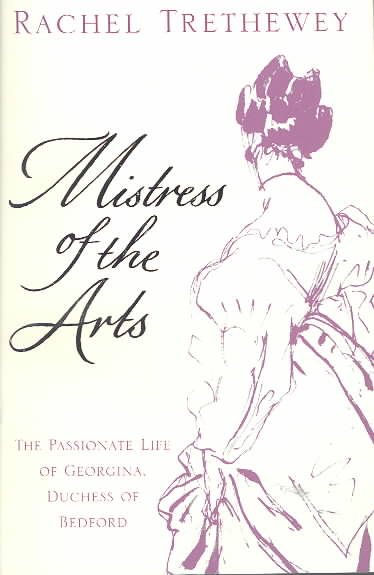 Mistress of the Arts: The Passionate Life of Georgina, Duchess of Bedford cover
