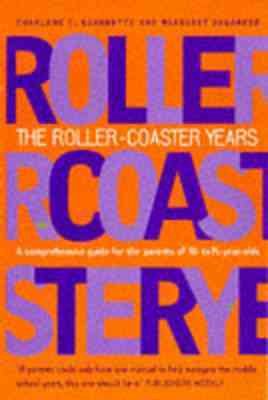 The Roller-Coaster Years : Comprehensive Guide for Parents of 10 to 15 Year Olds cover