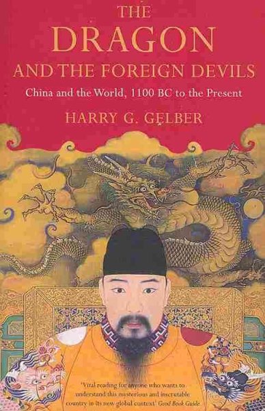 The Dragon and the Foreign Devils: China and the World, 1100 BC to the Present cover