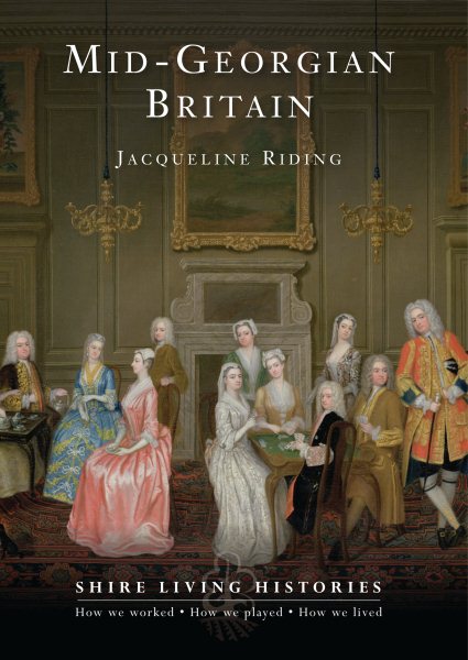 Mid-Georgian Britain: 1740–69 (Shire Living Histories) cover
