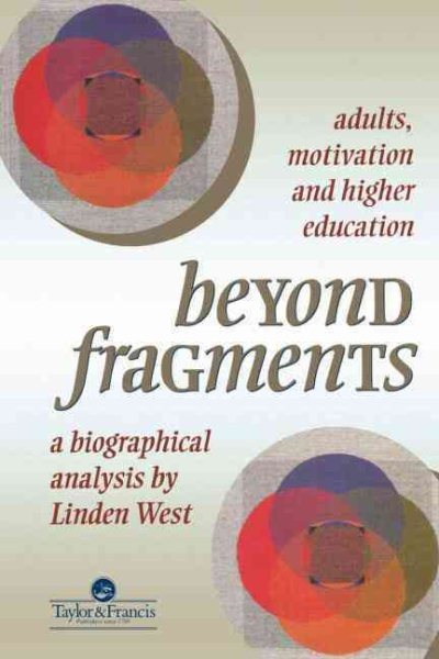 Beyond Fragments: Adults, Motivation And Higher Education (Culture & Society)