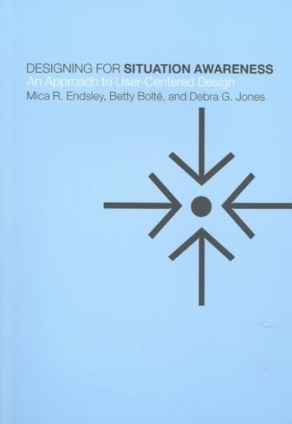 Designing for Situation Awareness: An Approach to User-Centered Design cover