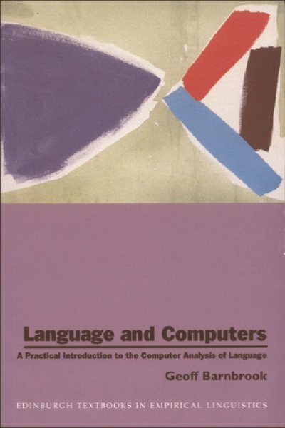 Language and Computers: A Practical Introduction to the Computer Analysis of Language (Edinburgh Textbooks in Empirical Linguistics)
