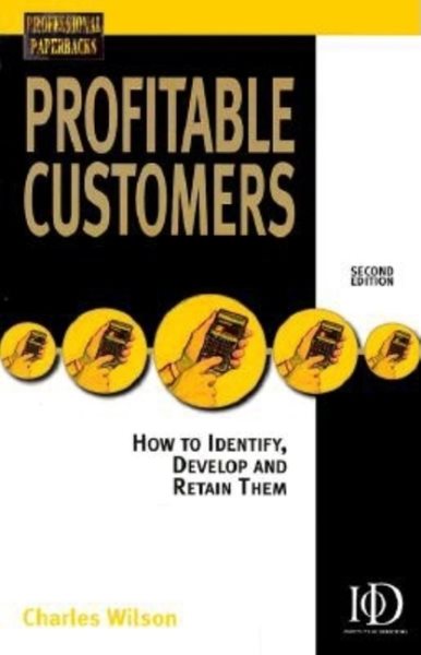Profitable Customers: How to Identify, Develop and Keep Them (Professional Paperback Series) cover