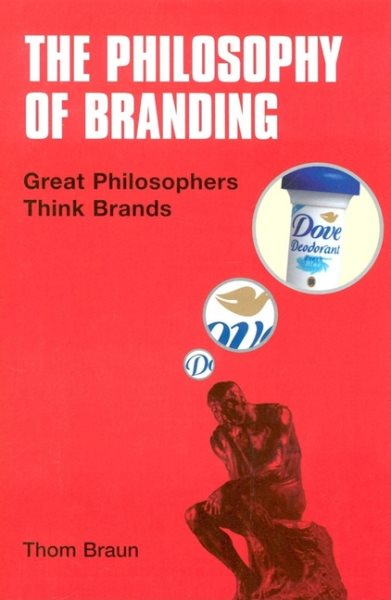 The Philosophy of Branding: Great Philosophers Think Brands cover