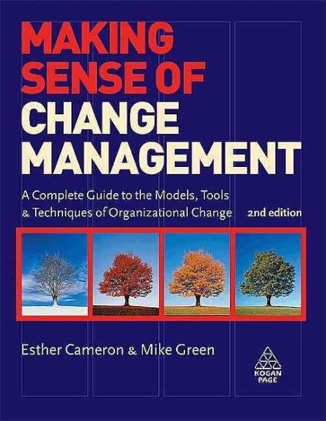Making Sense of Change Management: A Complete Guide to the Models, Tools and Techniques of Organizational Change cover