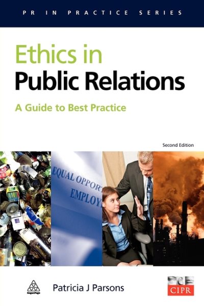 Ethics in Public Relations: A Guide to Best Practice (PR in Practice) cover