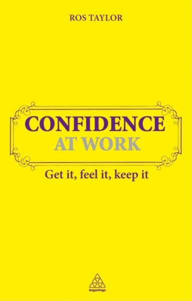 Confidence at Work: Get It, Feel It, Keep It cover