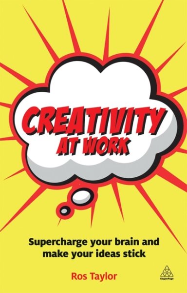Creativity at Work: Supercharge Your Brain and Make Your Ideas Stick cover