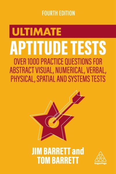 Ultimate Aptitude Tests: Over 1000 Practice Questions for Abstract Visual, Numerical, Verbal, Physical, Spatial and Systems Tests (Ultimate Series) cover