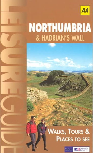 AA Leisure Guide: Northumbria & Hadrian's Wall: Walks, Tours & Places to See (AA Leisure Guides) cover