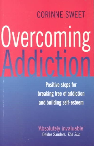 Overcoming Addiction: Positive Steps for Breaking Free of Addiction and Building Self-Esteem cover