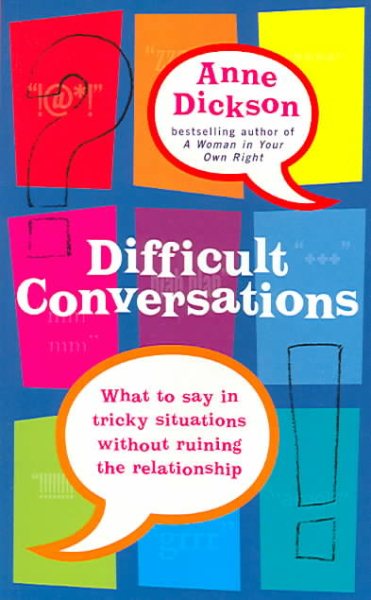 Difficult Conversations: What to Say in Tricky Situations Without Ruining the Relationship cover
