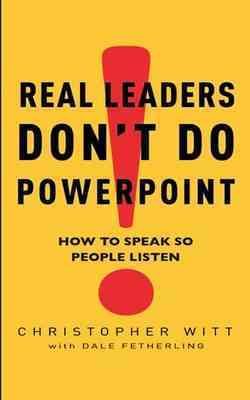 Real Leaders Don't Do Powerpoint: How to speak so people listen cover