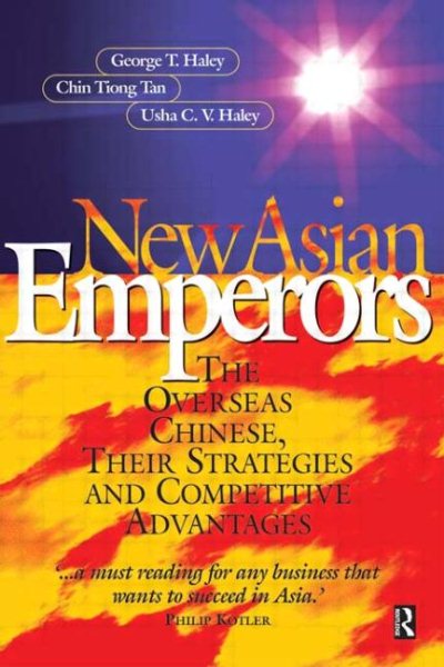 New Asian Emperors: The Overseas Chinese, Their Strategies and Competitive Advantages