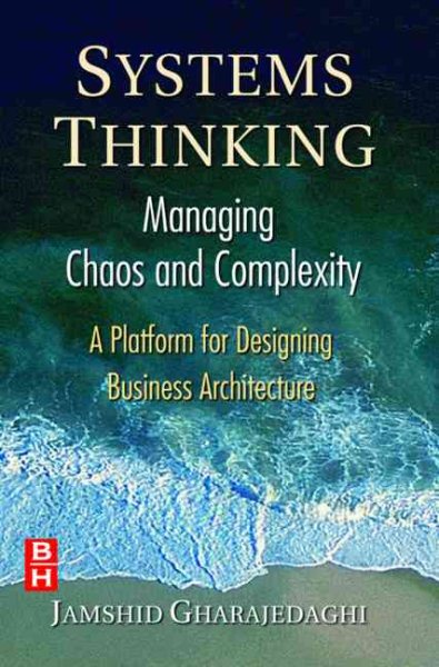Systems Thinking: Managing Chaos and Complexity: A Platform for Designing Business Architecture cover