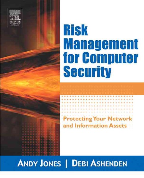 Risk Management for Computer Security: Protecting Your Network & Information Assets