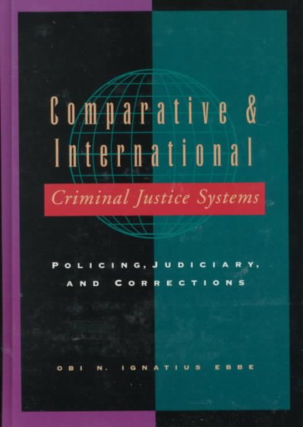 Comparative & International Criminal Justice Systems: Policing, Judiciary, and Corrections