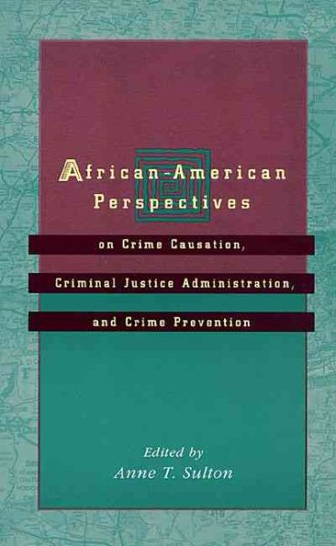African-American Perspectives: On Crime Causation, Criminal Justice Administration and Crime Prevention cover