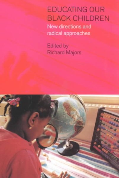 Educating Our Black Children: New Directions and Radical Approaches (Studies in Inclusive Education) cover