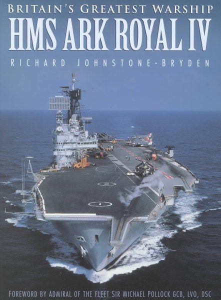 Britains Greatest Warship: Hms Ark Royal IV cover