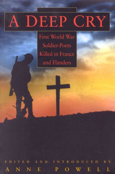 A Deep Cry: First World War Soldier Poets Killed in France and Flanders cover