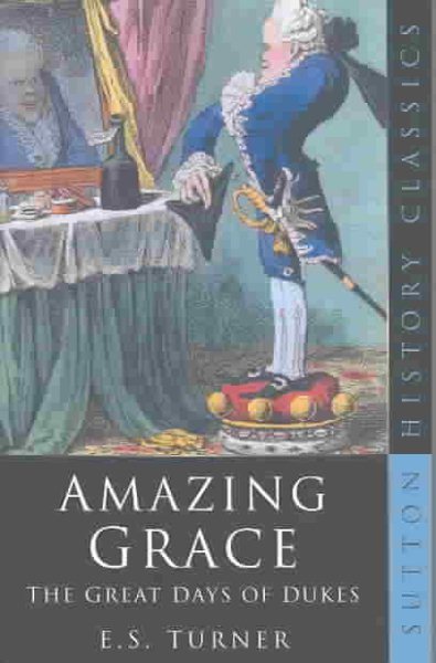 Amazing Grace: The Great Days of Dukes (Sutton History Paperbacks) cover