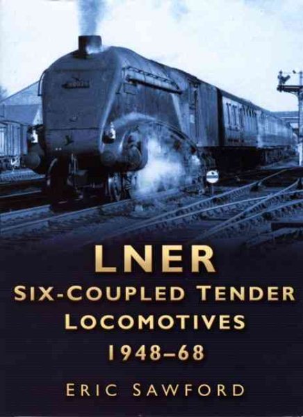 LNER Six-Coupled Tender Locomotives 1948-68 cover