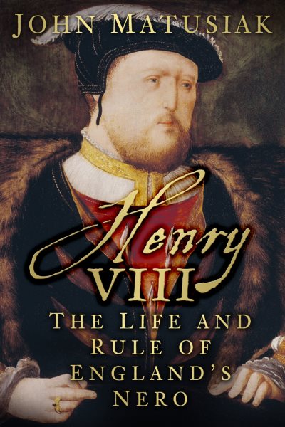 Henry VIII: The Life and Rule of England's Nero cover