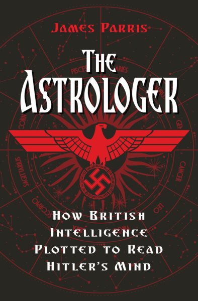 The Astrologer: How British Intelligence Plotted to Read Hitler's Mind cover