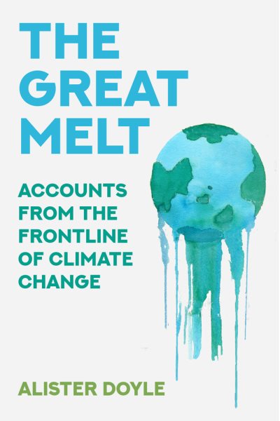 The Great Melt: Accounts from the Frontline of Climate Change cover