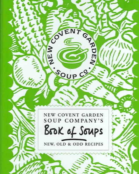 New Covent Garden Food Co. book of soups: new, old and odd recipes cover