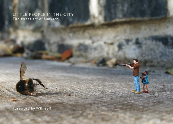 Little People in the City: The Street Art of Slinkachu cover