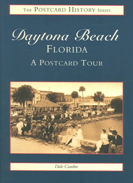 Daytona Beach: A Postcard History (The Postcard History Series)
