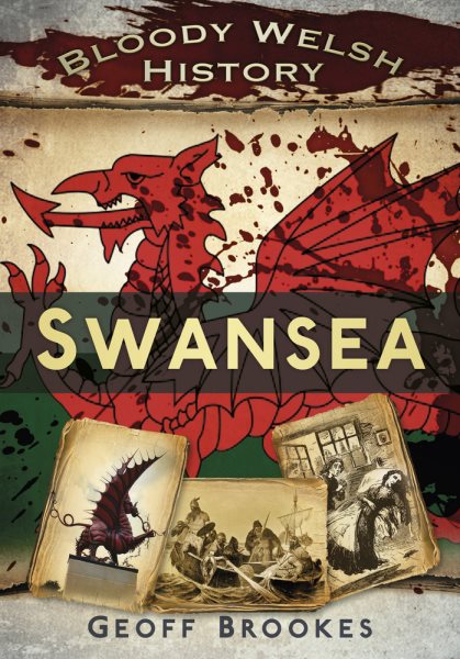 Bloody Welsh History : Swansea (Bloody History) cover