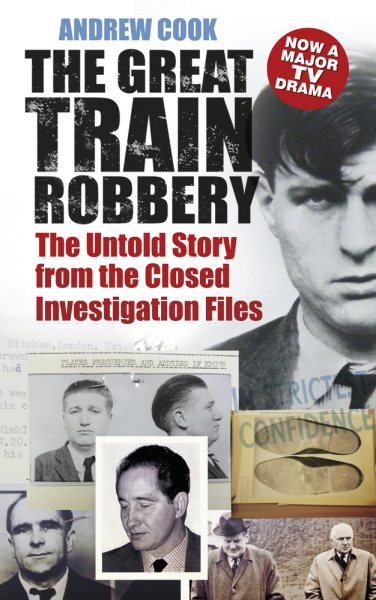 The Great Train Robbery: The Untold Story From The Closed Investigation Files cover