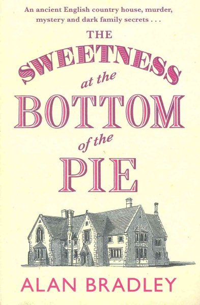 The Sweetness at the Bottom of the Pie: The gripping first novel in the cosy Flavia De Luce series (Flavia de Luce Mystery)