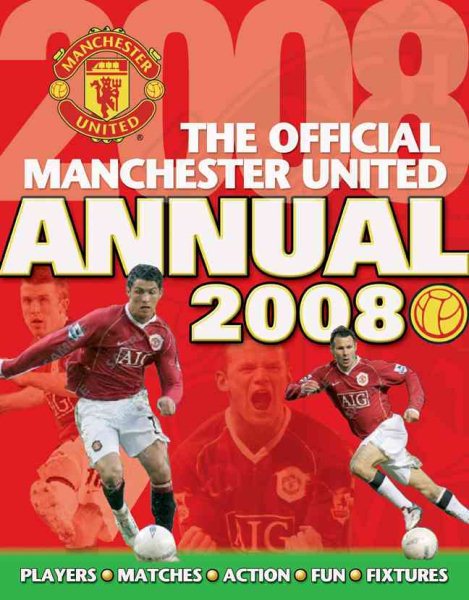 The Official Manchester United Annual 2008: Players*Matches*Action*Fun*Fixtures cover